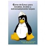Curso de Linux para novatos, brutos y extremadamente torpes