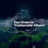 Post-Quantum Cryptography Alliance (PQCA)